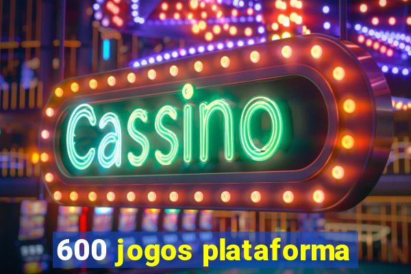 600 jogos plataforma